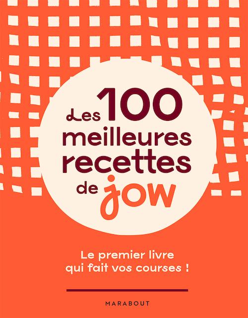 Les 100 meilleures recettes Jow !